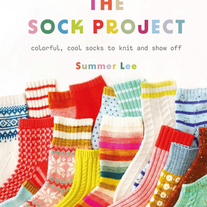 The Sock Obsession: Supercool Socks to Knit and Show Off, by Summer Lee