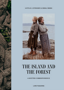 The Island and the Forest: A Knitted Correspondence Erika Åberg & Lotta H. Löthgren