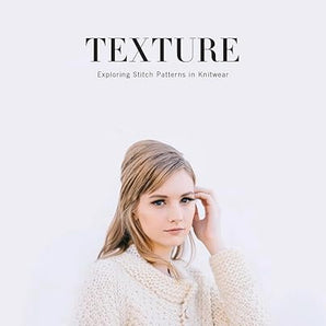Texture: Exploring Stitch Patterns in Knitwear by Hannah Fettig