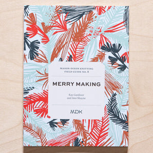 Merry Making: Modern Daily Knitting Field Guide 8