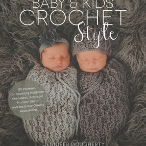Baby & Kids Crochet Style by Jennifer Dougherty