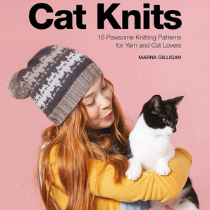 Cat Knits; 16 Pawsome Knitting Patterns for Yarn and Cat Lovers, by Marna Gilligan