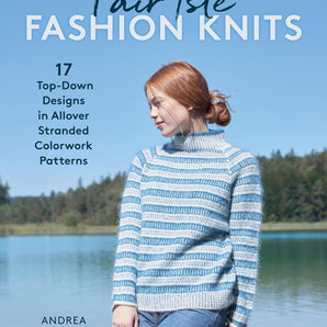 Fair Isle Fashion Knits by Andrea Brauneis