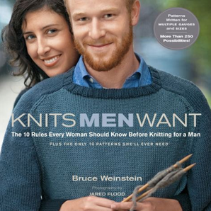 Knits Men Want: The 10 Rules Every Woman Should Know Before Knitting for a Man