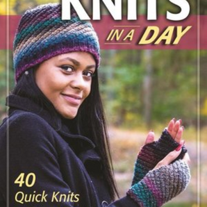 Knits in a Day: 40 Quick Knits to Cast On and Complete in 3 Hours or Less by Candi Derr