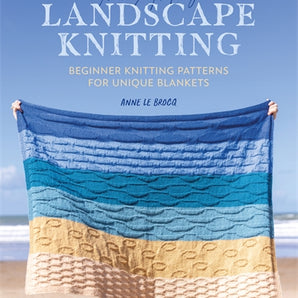 The Art of Landscape Knitting by Anne Le Brocq
