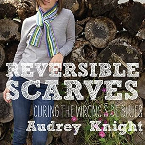 Reversible Scarves:  Curing the Wrong Side Blues, by Audrey Knight