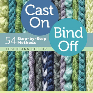 Cast On, Bind Off: 54 Step-by-Step Methods by Leslie Ann Bestor
