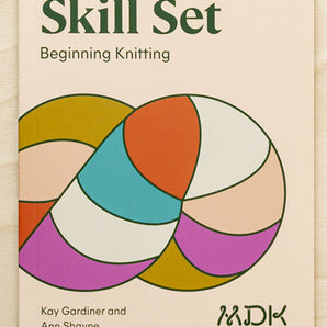 Skill Set: Modern Daily Knitting Field Guide