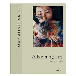 A Knitting Life 3 - Tokyo Tversted by Marianne Isager