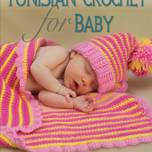 Tunisian Crochet for Baby by Sharon Hernes Silverman