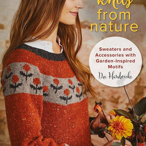 Knits from Nature: Sweaters and Accessories with Garden Inspired Motifs by Dee Hardwicke